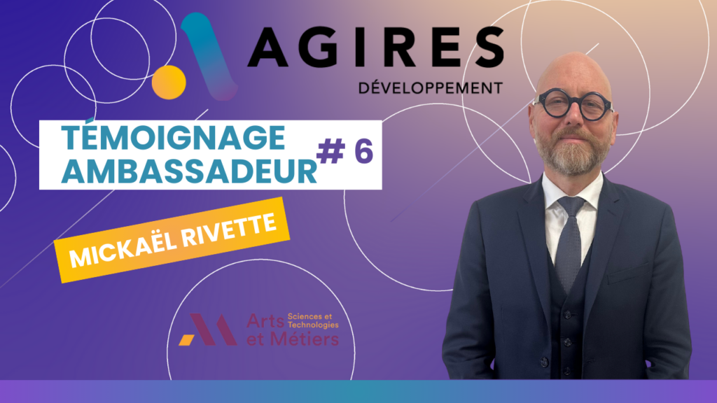 Richard Rivette Témoignage ambassadeur N°6 : Mickaël Rivette – AGIRES